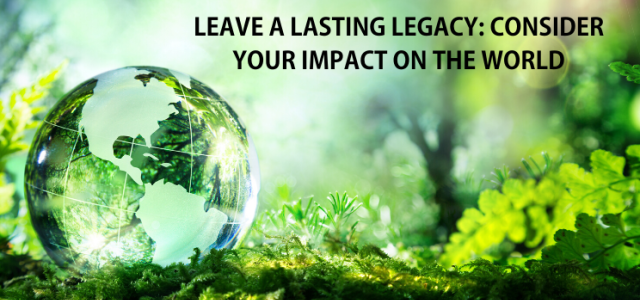 Leave a Lasting Legacy With Consideration | Clarity Capital Partners