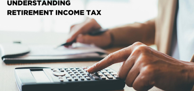 Understanding Retirement Income Tax | Clarity Capital Partners