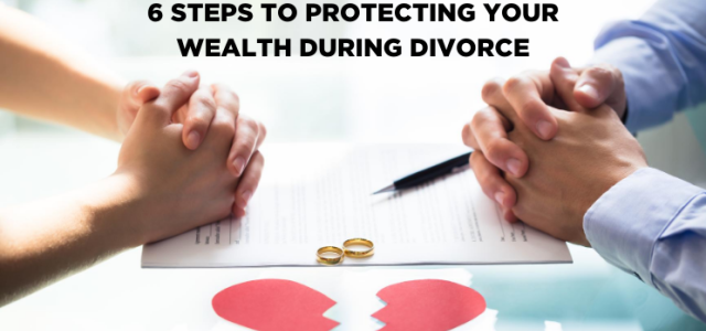 Protecting Your Wealth During Divorce | Clarity Capital Partners